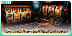 Tool Hack Nổ Hũ - Sự Thật Và Rủi Ro Cần Biết Tại GG88